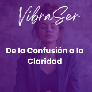 De la Confusión a la Claridad