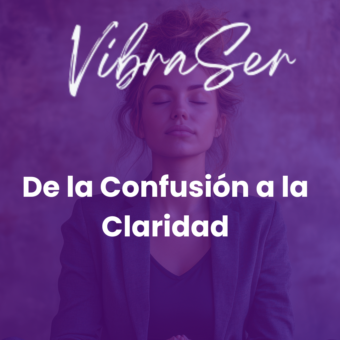 De la Confusión a la Claridad